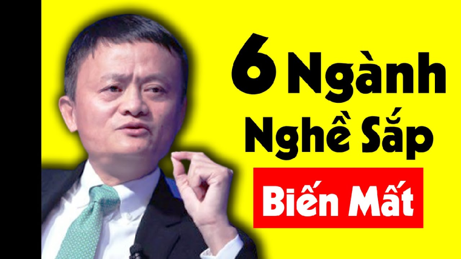 Tỷ phú Jack Ma: 6 ngành nghề này có nguy cơ xóa sổ vĩnh viễn trong 10 năm tới